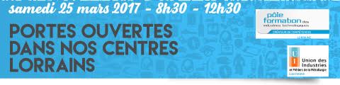 Journée portes ouvertes samedi 25 mars 2017 Pôle Formation des Industries Technologiques - Lorraine